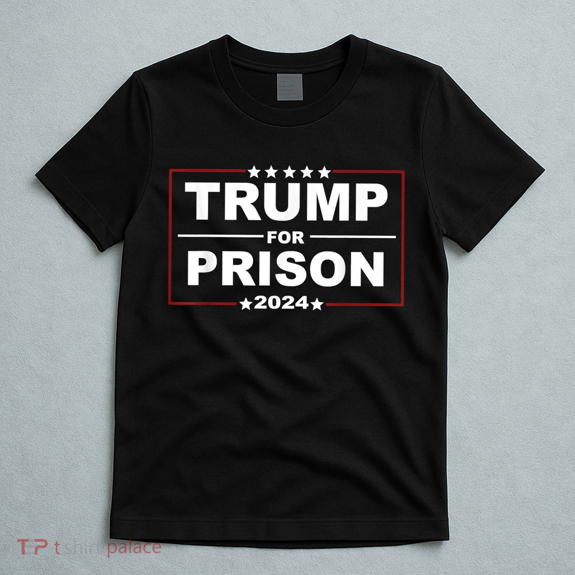 Trump For Prison 2024 Support Trump 4th Of July T-Shirt