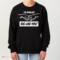 Team Full Rom IM Tryna Get Big Like You Women's Sweatshirt thumb 0