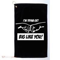 Team Full Rom IM Tryna Get Big Like You Golf Towel thumb 0