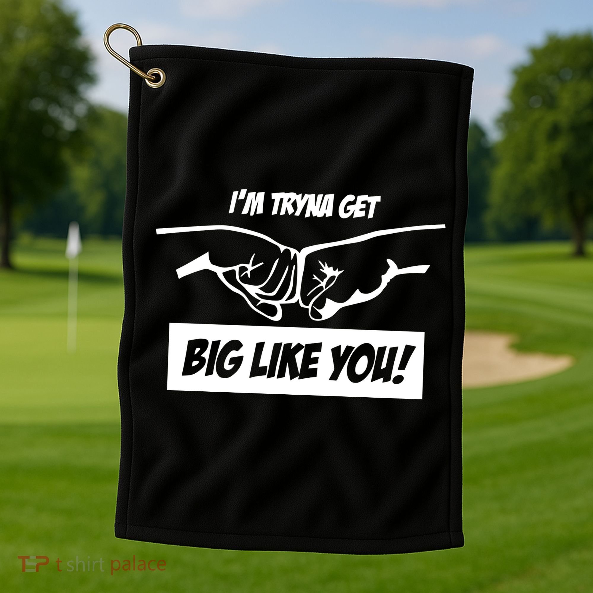 Team Full Rom IM Tryna Get Big Like You Golf Towel