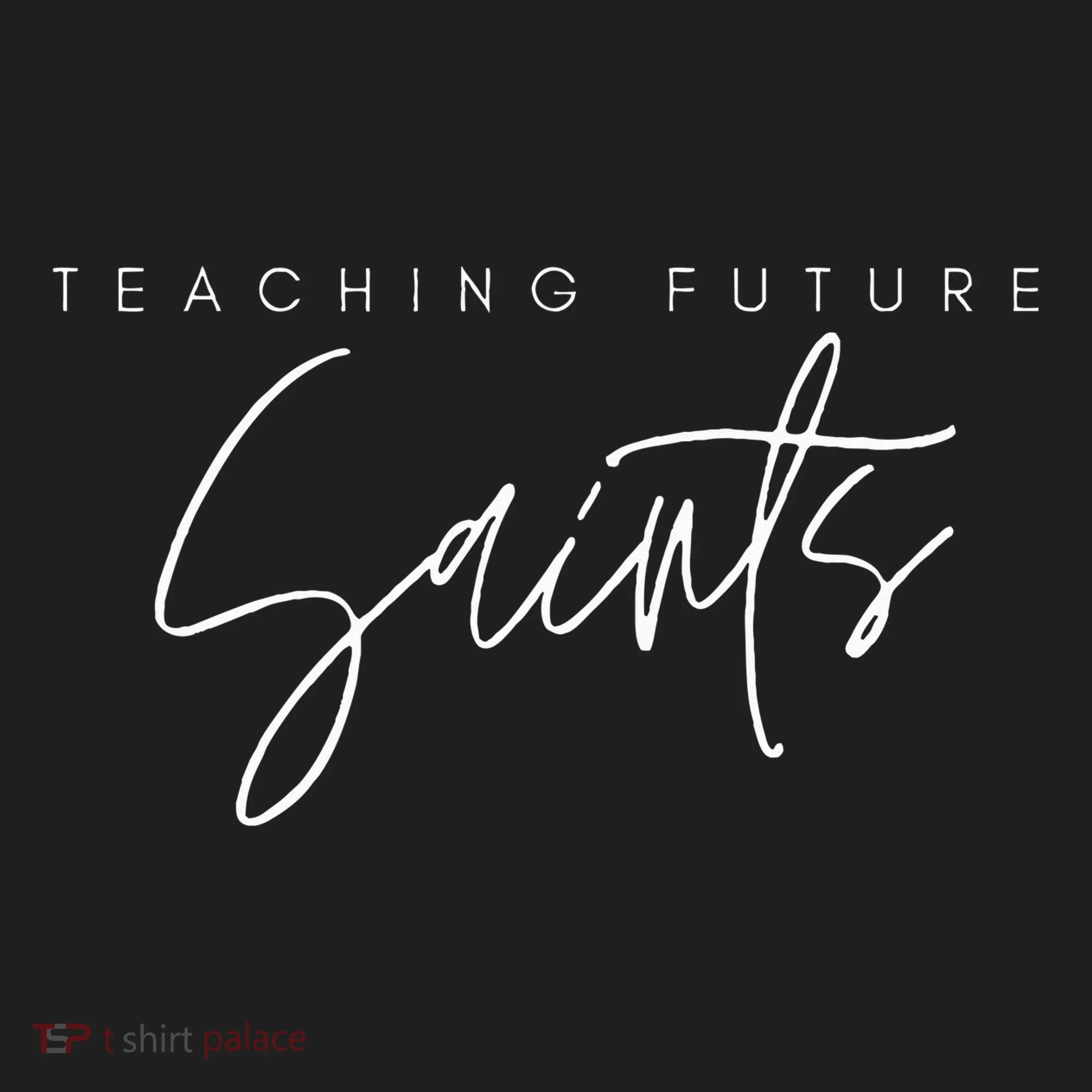 Teaching Future Saints Catholic Teacher Women's Sweatshirt