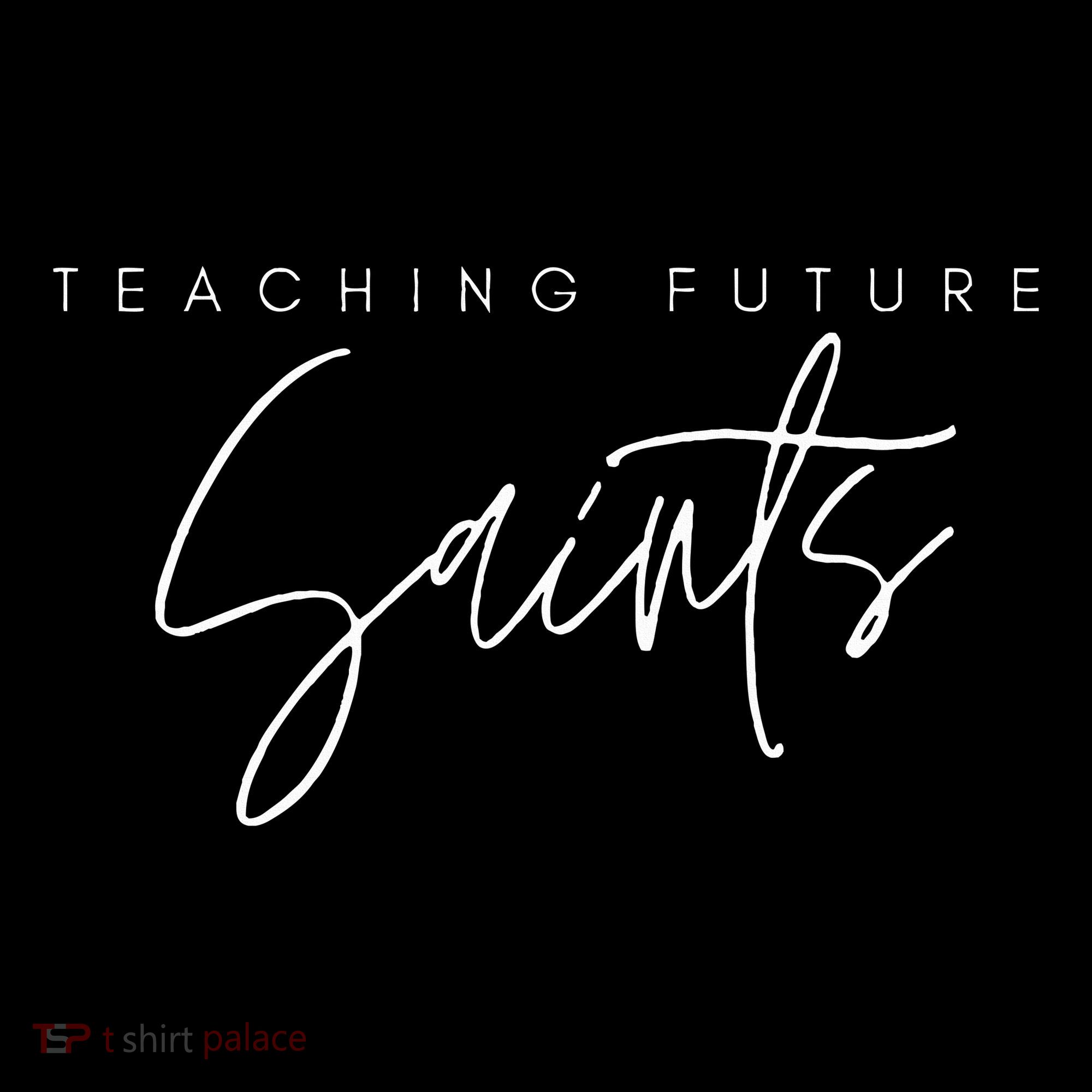 Teaching Future Saints Catholic Teacher Hoodie