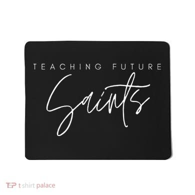 Teaching Future Saints Catholic Teacher Mousepad