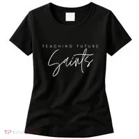Teaching Future Saints Catholic Teacher Women's T-Shirt thumb 0