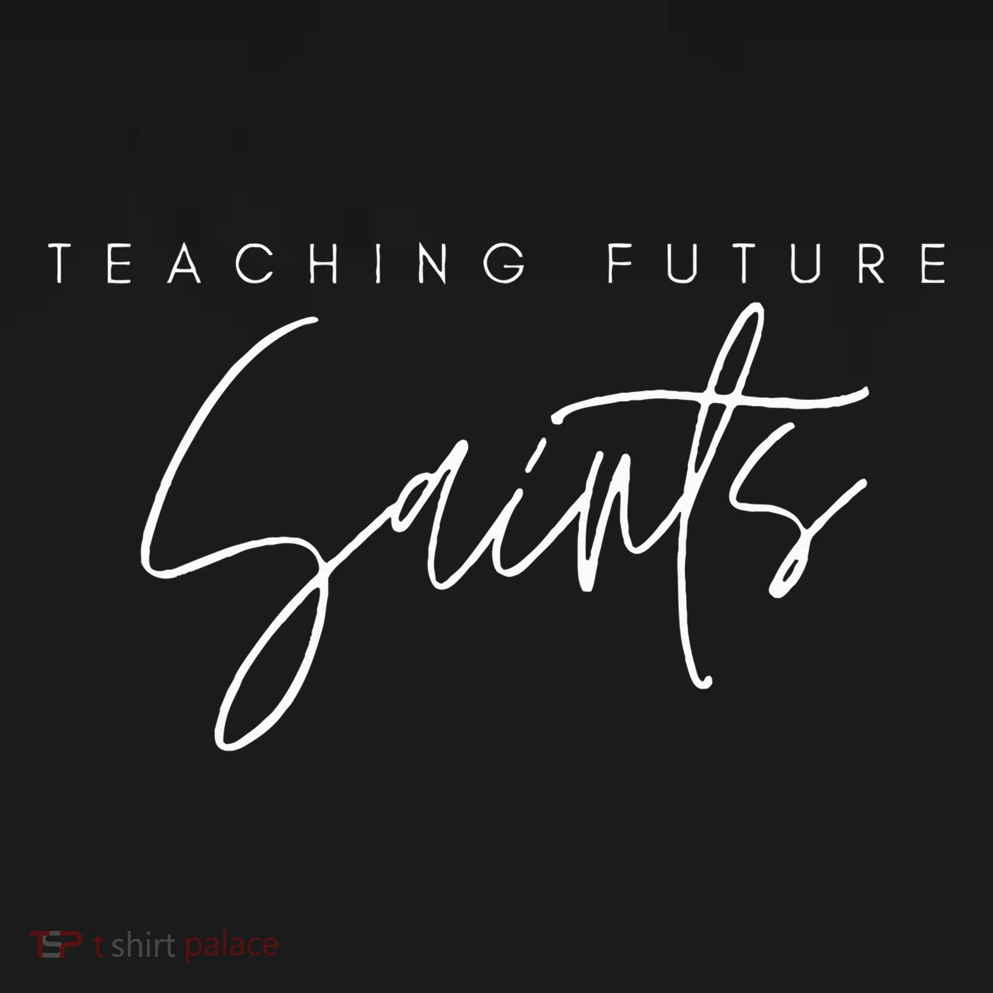 Teaching Future Saints Catholic Teacher Women's T-Shirt