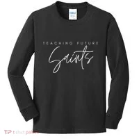 Teaching Future Saints Catholic Teacher Kids Long Sleeve Shirt thumb 0
