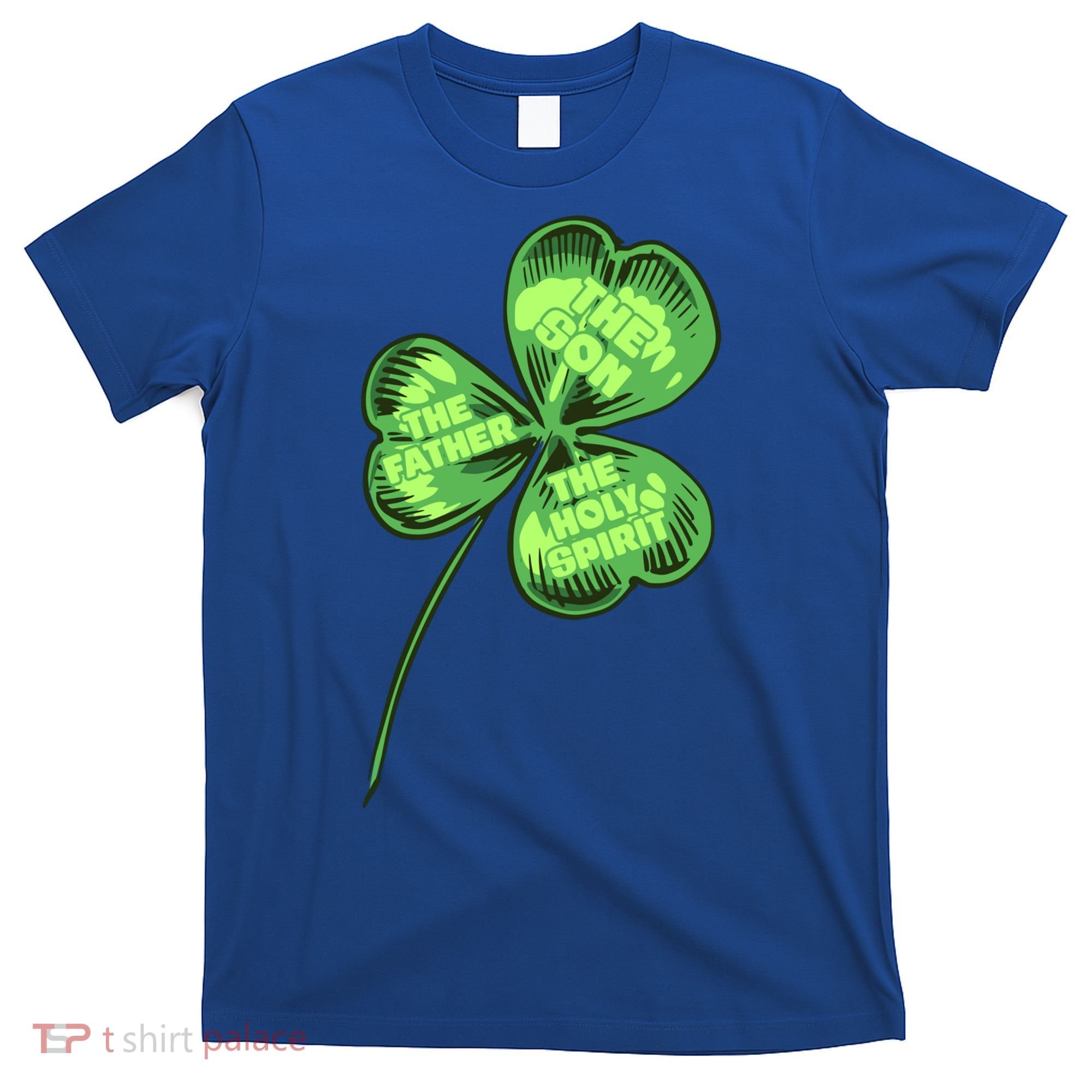 The Father Son Holy Spirit Shamrock St Patrick Day Gift T-Shirt