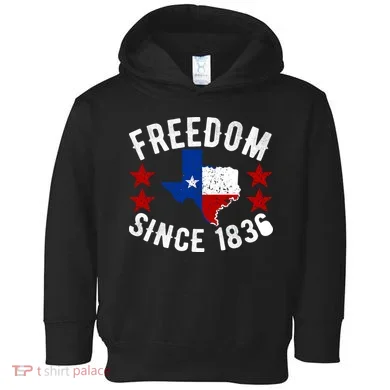 Texas Freedom Since Toddler Hoodie