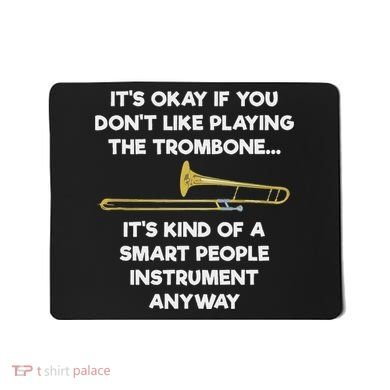 Trombone Funny Smart People Trombone Player Mousepad