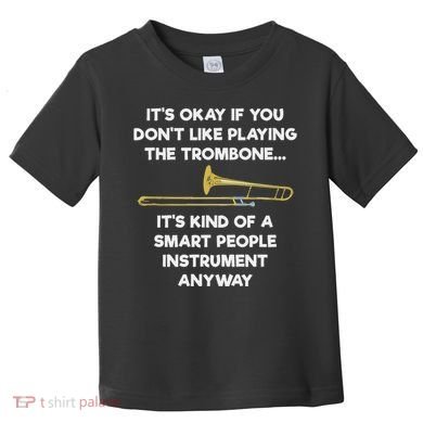 Trombone Funny Smart People Trombone Player Toddler T-Shirt