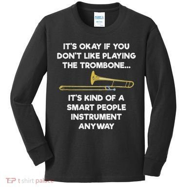 Trombone Funny Smart People Trombone Player Kids Long Sleeve Shirt