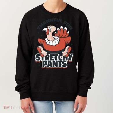 Thankful For Stretchy Pants Funny Turkey Women's Sweatshirt