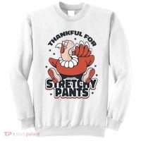 Thankful For Stretchy Pants Funny Turkey Sweatshirt thumb 0
