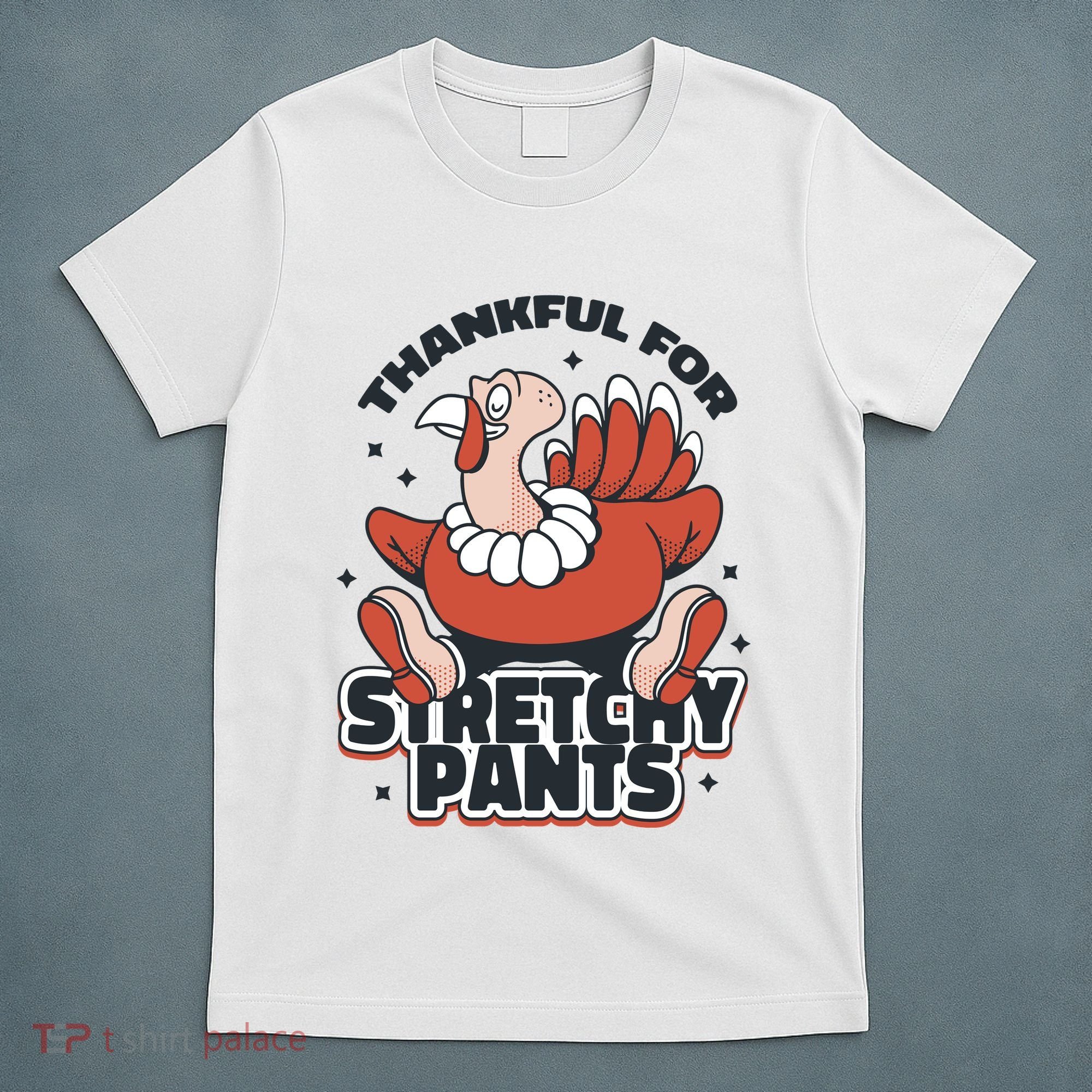 Thankful For Stretchy Pants Funny Turkey T-Shirt