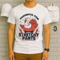 Thankful For Stretchy Pants Funny Turkey T-Shirt thumb 6