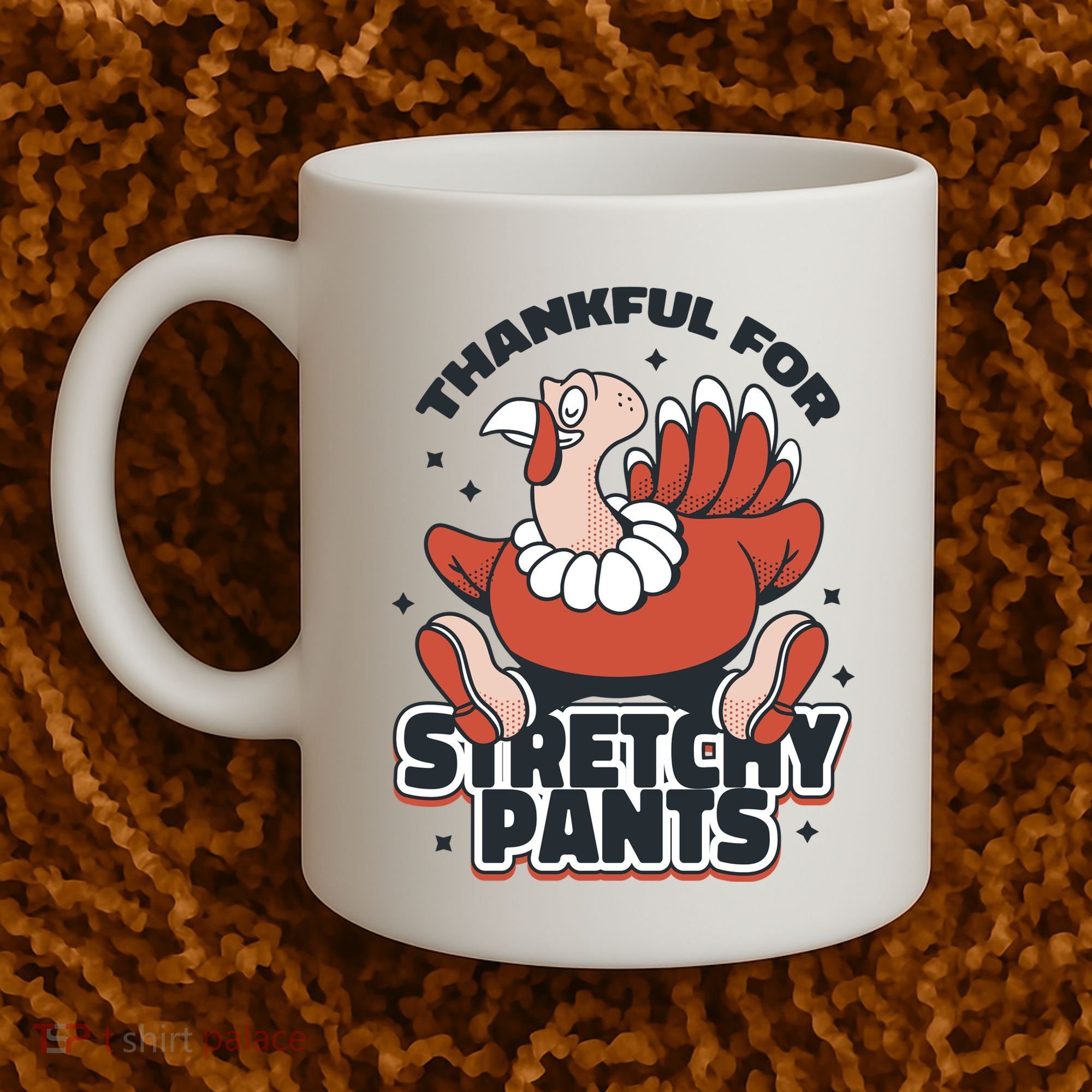 Thankful For Stretchy Pants Funny Turkey Coffee Mug