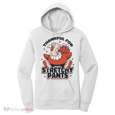 Thankful For Stretchy Pants Funny Turkey Women's Hoodie
