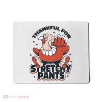 Thankful For Stretchy Pants Funny Turkey Mousepad thumb 0