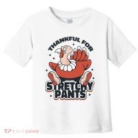 Thankful For Stretchy Pants Funny Turkey Toddler T-Shirt thumb 0