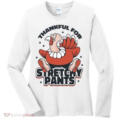 Thankful For Stretchy Pants Funny Turkey Women's Long Sleeve Shirt