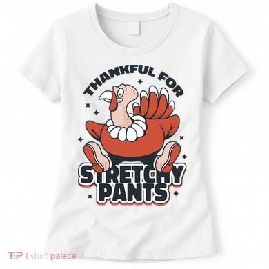 Thankful For Stretchy Pants Funny Turkey Women's T-Shirt