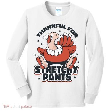 Thankful For Stretchy Pants Funny Turkey Kids Long Sleeve Shirt