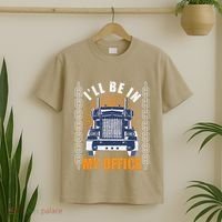 Truckers Funny Truck Driver Big Rig ILl Be In My Office T-Shirt thumb 2
