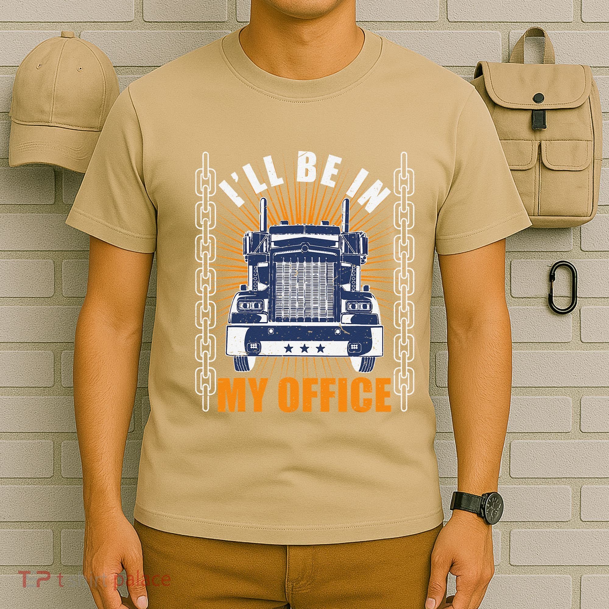 Truckers Funny Truck Driver Big Rig ILl Be In My Office T-Shirt