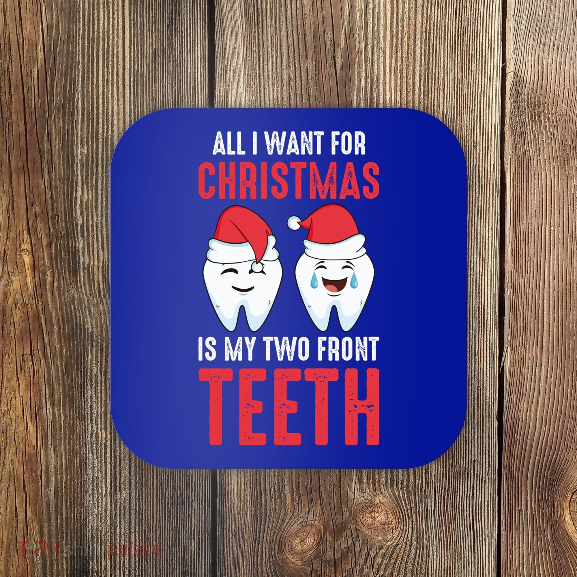 Two Front Teeth 2 Teeth Tooth Christmas My Two Front Teeth Gift Coaster