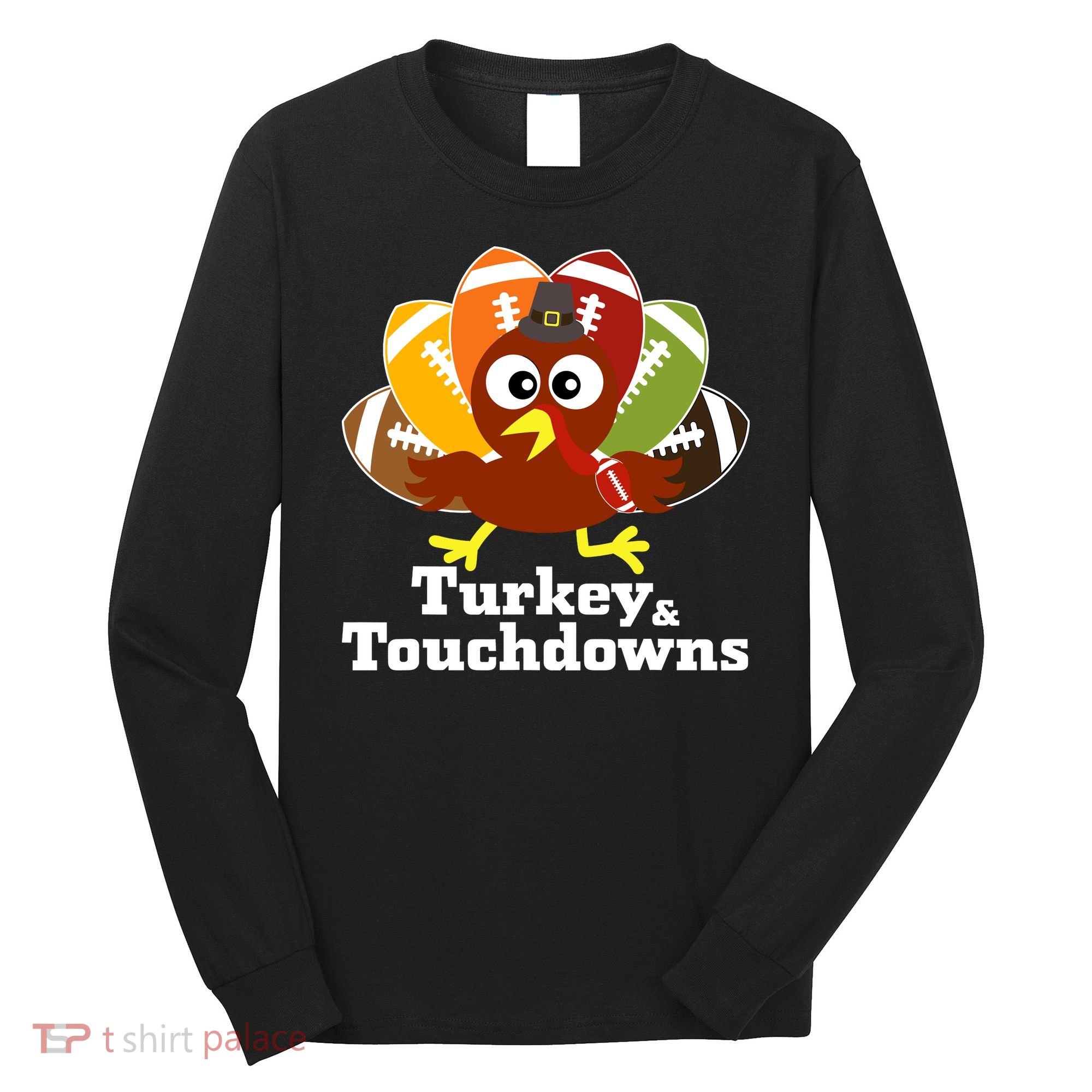 Thanksgiving Football Turkey And Touchdowns Long Sleeve Shirt
