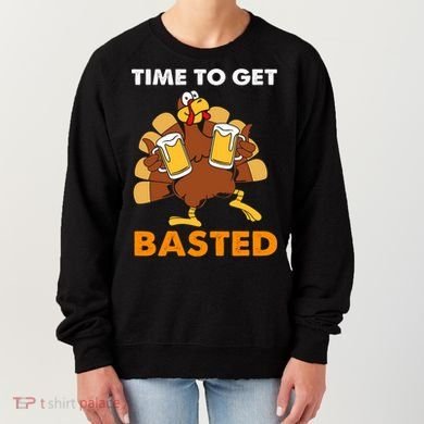 Thanksgiving Funny Turkey Time To Get Basted Great Gift Women's Sweatshirt