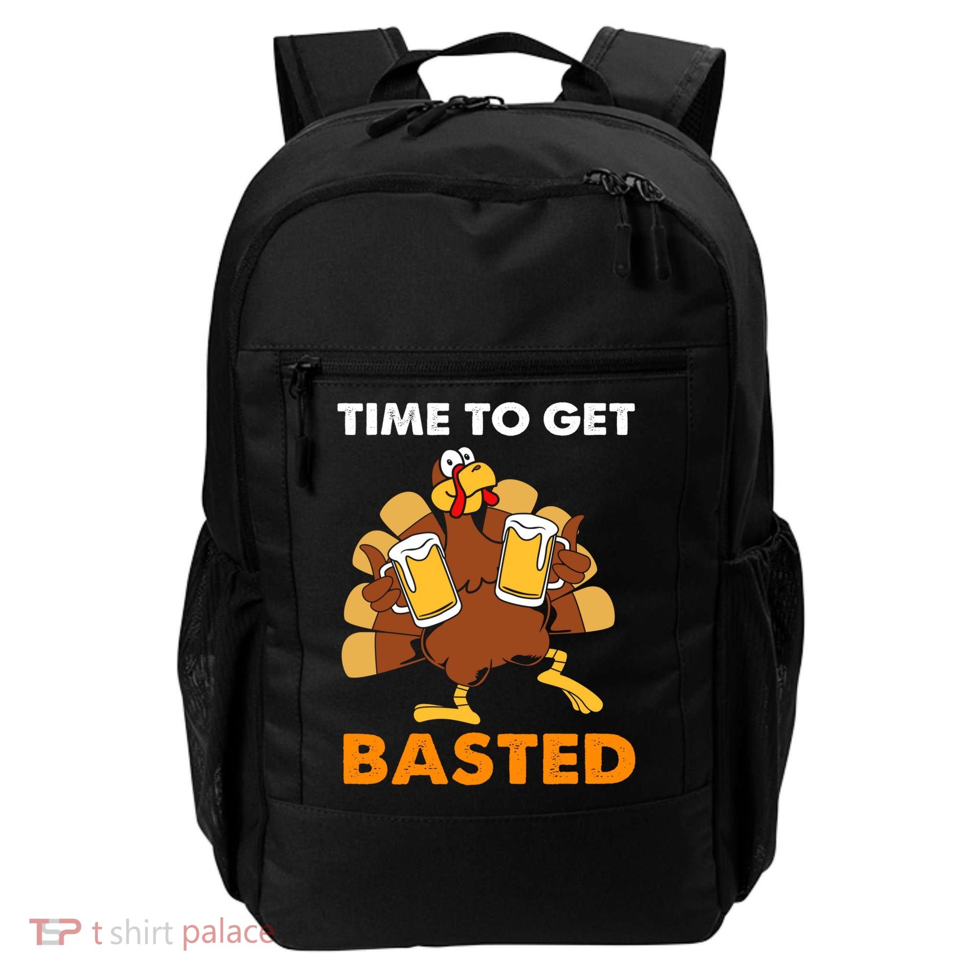 Thanksgiving Funny Turkey Time To Get Basted Great Gift Backpack