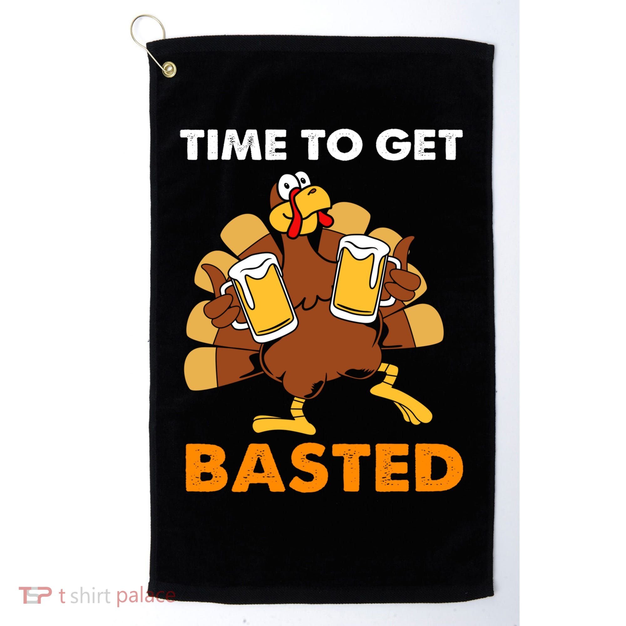 Thanksgiving Funny Turkey Time To Get Basted Great Gift Golf Towel