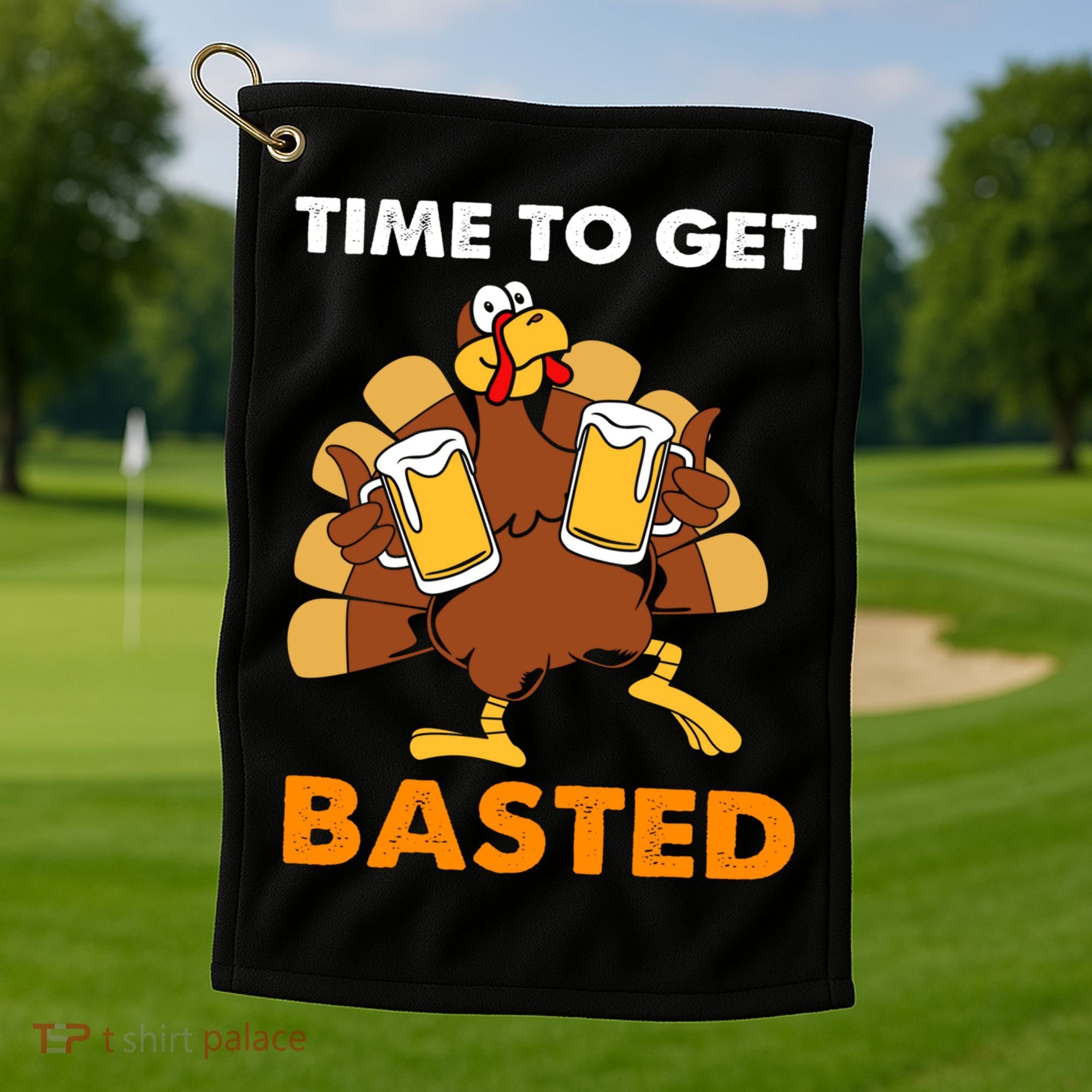 Thanksgiving Funny Turkey Time To Get Basted Great Gift Golf Towel