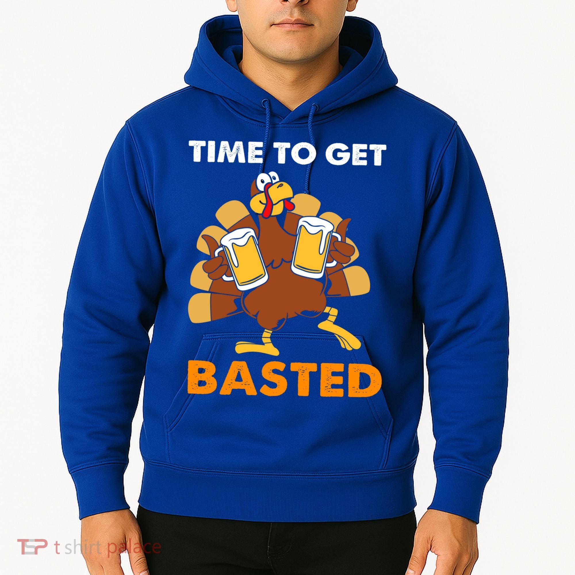 Thanksgiving Funny Turkey Time To Get Basted Great Gift Hoodie