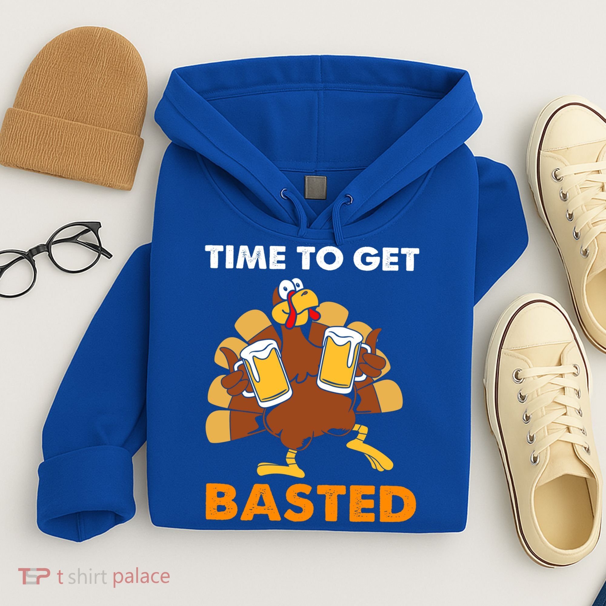 Thanksgiving Funny Turkey Time To Get Basted Great Gift Hoodie
