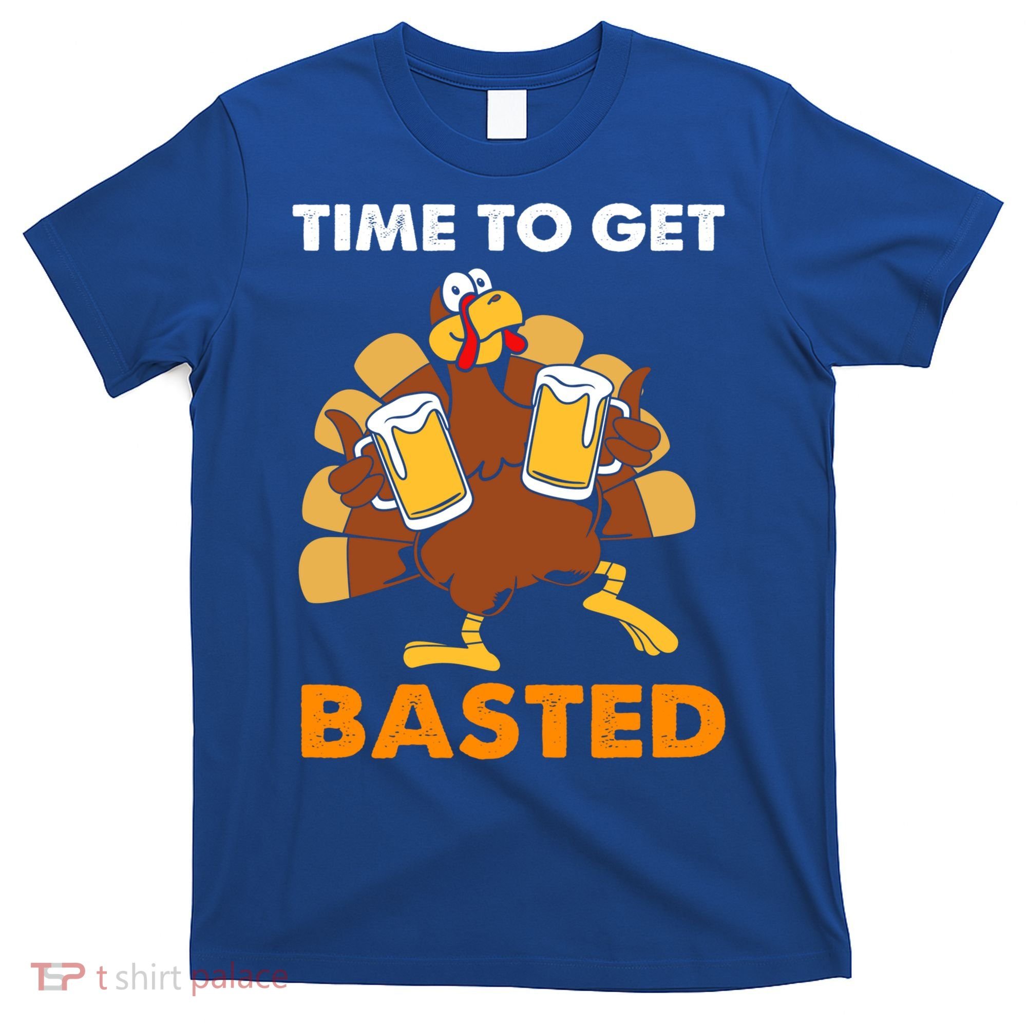 Thanksgiving Funny Turkey Time To Get Basted Great Gift T-Shirt