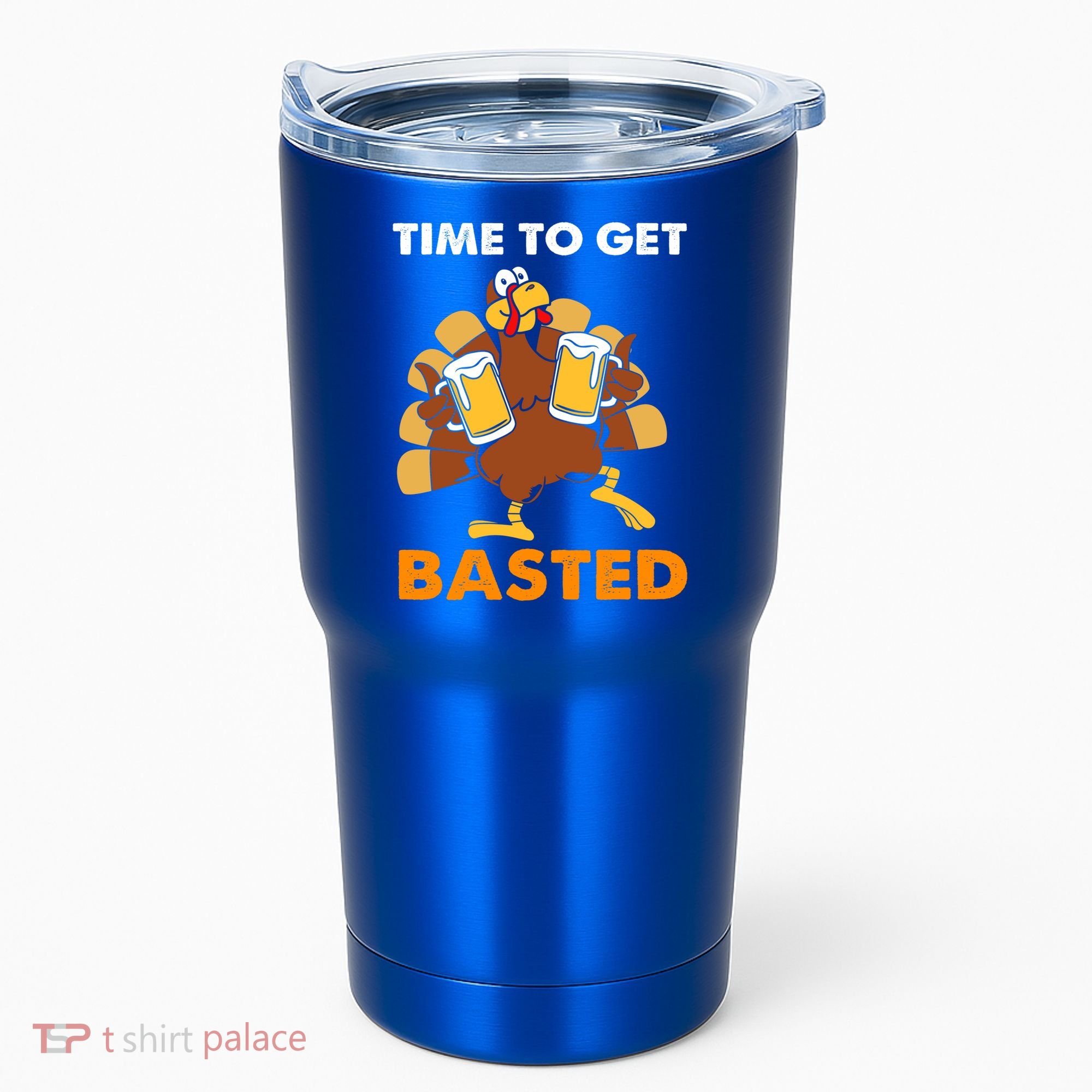 Thanksgiving Funny Turkey Time To Get Basted Great Gift Tumbler