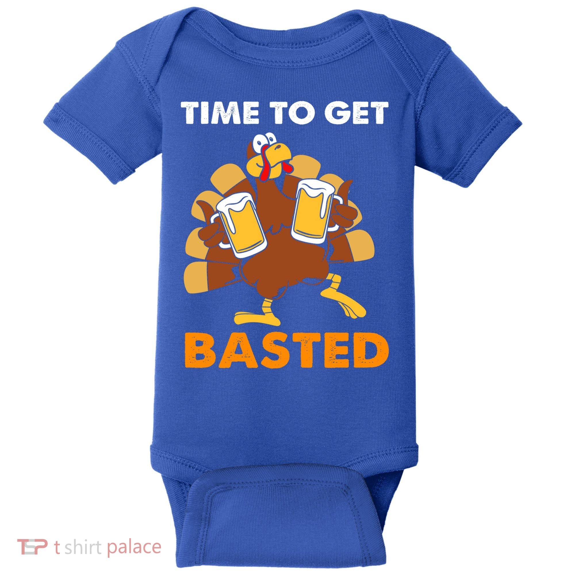 Thanksgiving Funny Turkey Time To Get Basted Great Gift Baby Bodysuit
