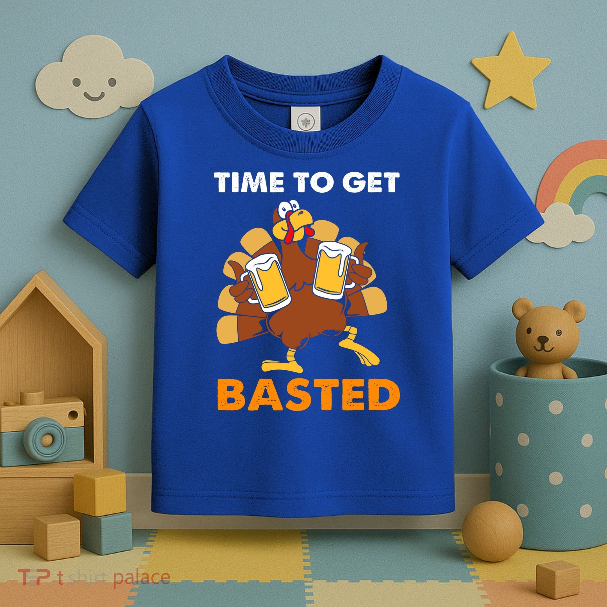 Thanksgiving Funny Turkey Time To Get Basted Great Gift Toddler T-Shirt