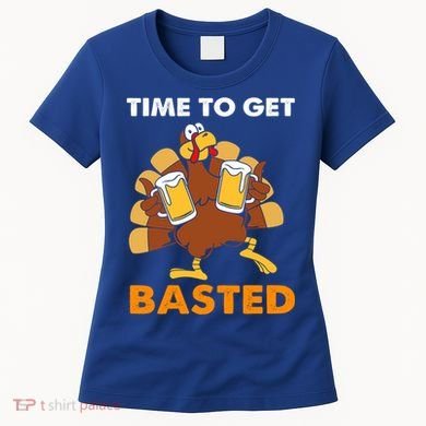 Thanksgiving Funny Turkey Time To Get Basted Great Gift Women's T-Shirt