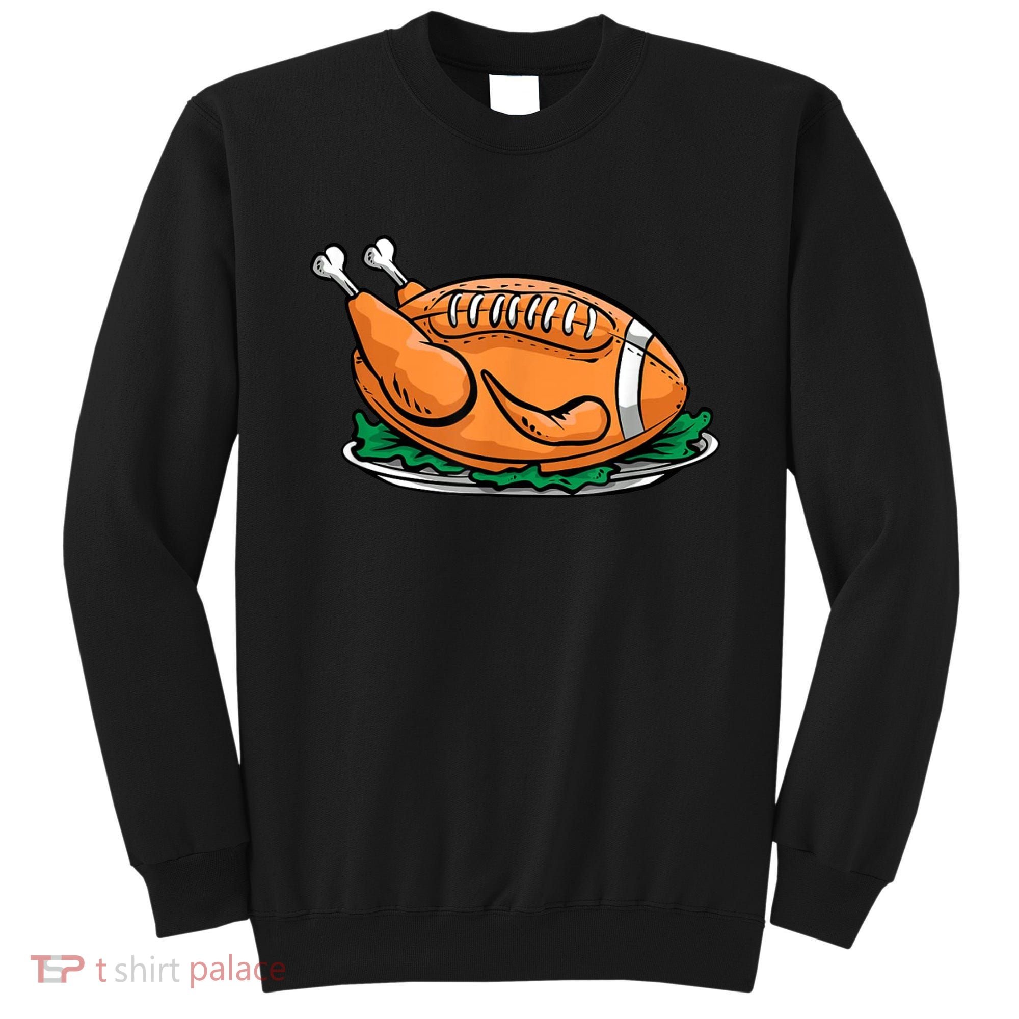 Turkey Football Thanksgiving Dinner Sweatshirt