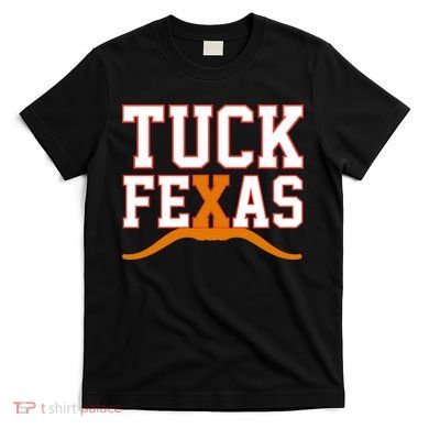 Tuck Fexas Texas T-Shirt
