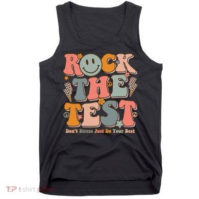 Testing For Teachers Test Day Teacher Rock The Test Tank Top