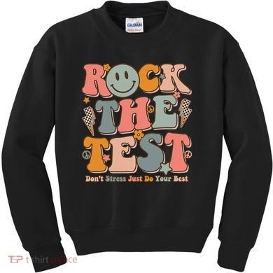 Testing For Teachers Test Day Teacher Rock The Test Kids Sweatshirt