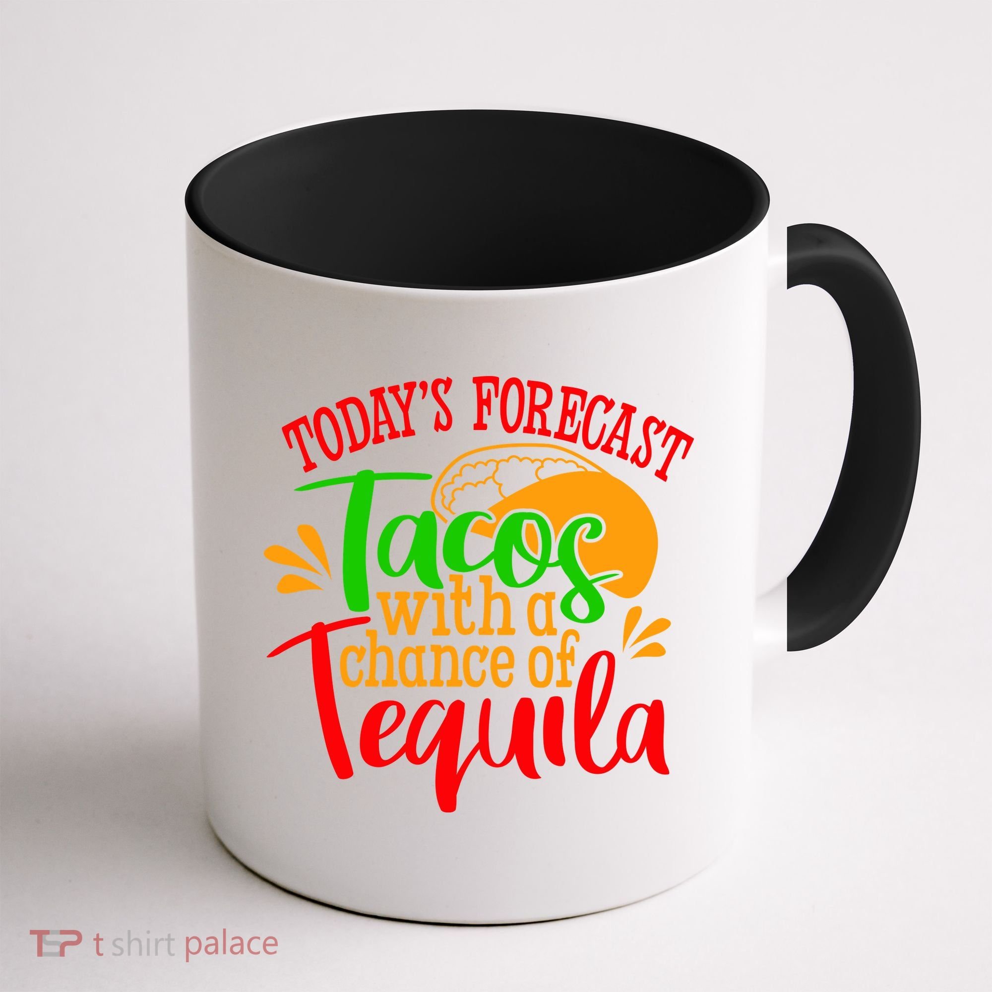 Today's Forecast Tacos With A Chance Of Tequila Funny Taco Coffee Mug