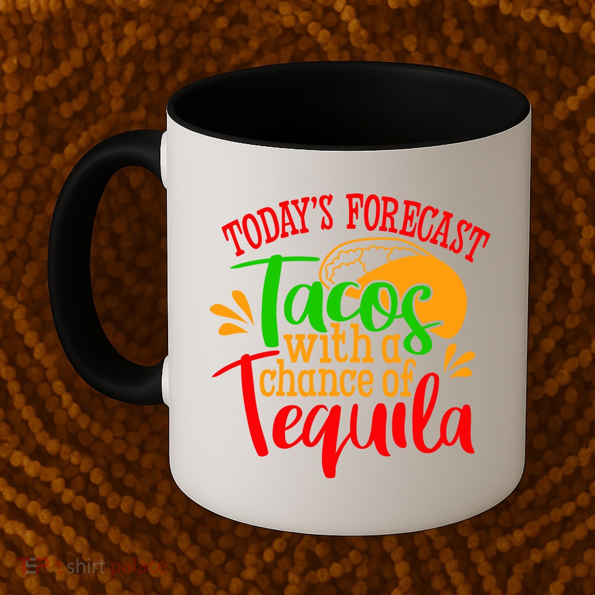 Today's Forecast Tacos With A Chance Of Tequila Funny Taco Coffee Mug