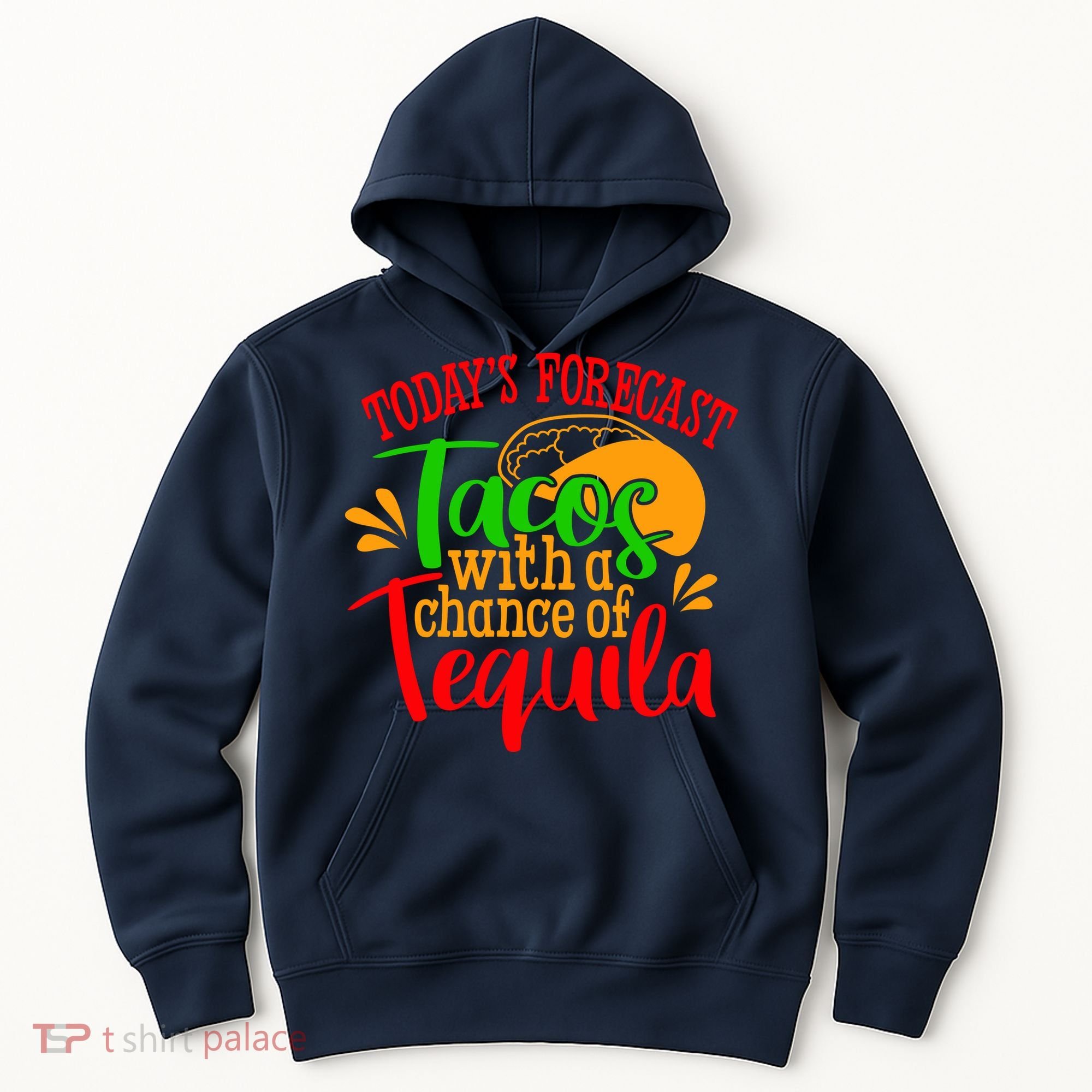Today's Forecast Tacos With A Chance Of Tequila Funny Taco Hoodie