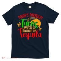 Today's Forecast Tacos With A Chance Of Tequila Funny Taco T-Shirt thumb 0