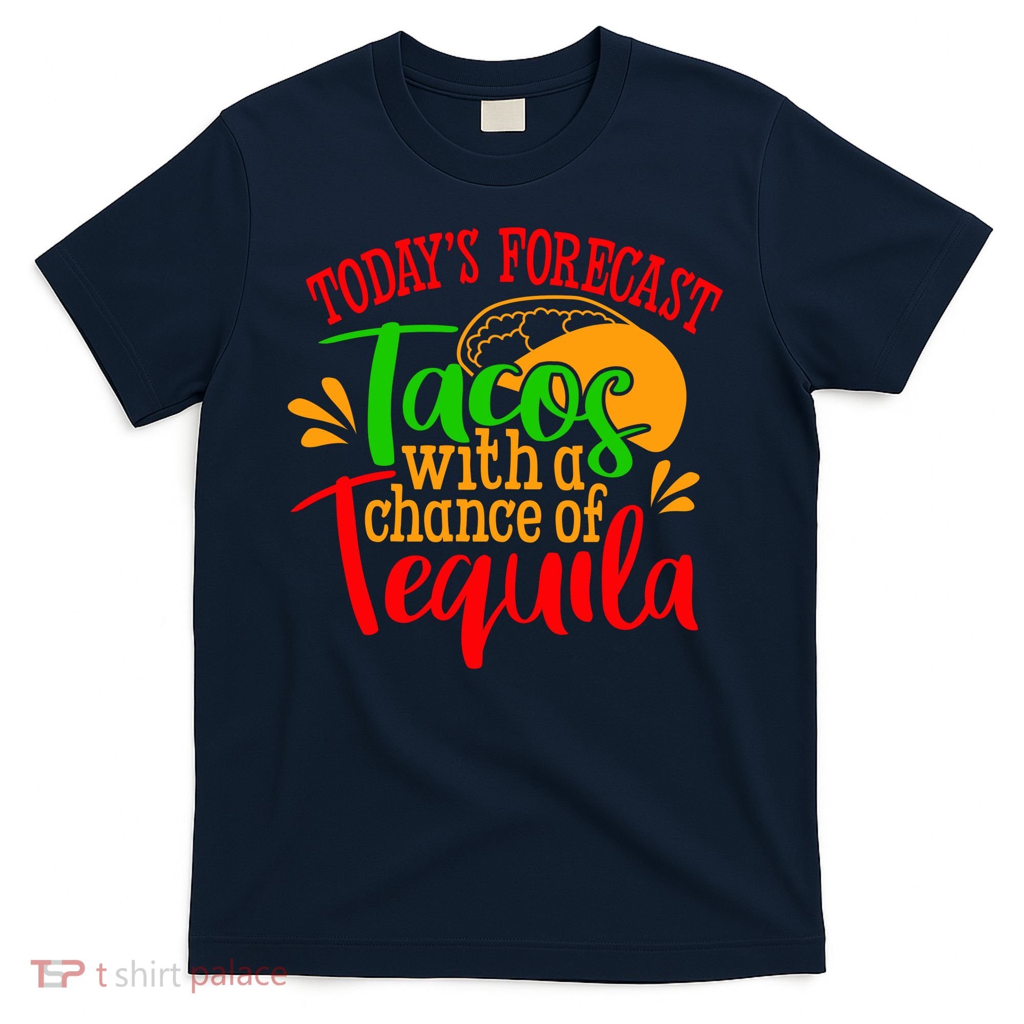 Today's Forecast Tacos With A Chance Of Tequila Funny Taco T-Shirt